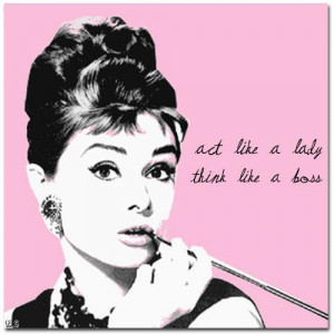 Act like a lady Think like a boss