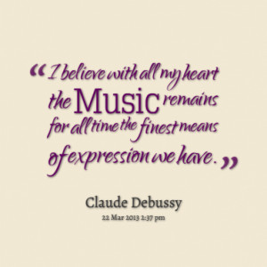 11183-i-believe-with-all-my-heart-the-music-remains-for-all-time ...