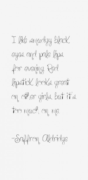 View All Saffron Aldridge Quotes