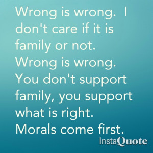 Wrong is wrong! Get it? Some families disgust me...turning a blind eye ...