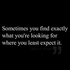 ... you find exactly what you're looking for where you least expect it