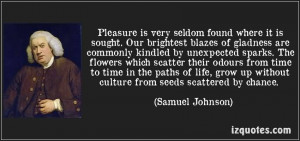 Our brightest blazes are commonly kindled by unexpected sparks