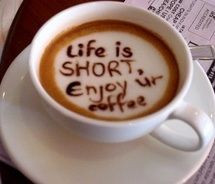 Life is short, drink coffee. Then read my blog.