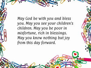 May God be with you and bless you. May you see your children's ...