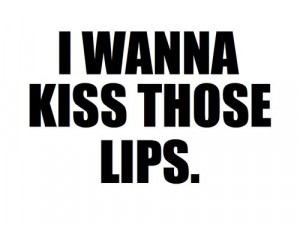 wanna kiss you, kiss, lips, love, love quotes, love thoughts, quote ...