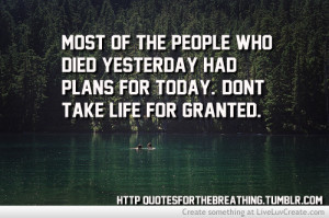 Dont Take Life For Granted