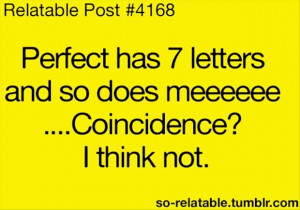 funny quotes, perfect has 7 letters, and so does meeeeee