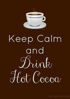 Keep Calm and drink hot chocolate quote graphic ToniKami ℬe ...