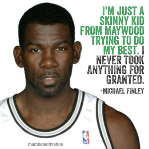 Quote from retired NBA player Michael Finley. He finally fulfilled a ...