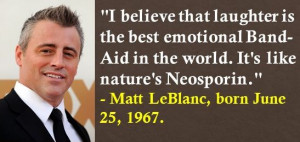 Matt LeBlanc, born June 25, 1967. #MattLeBlanc #JulyBirthdays #Quotes
