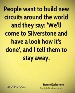 Bernie Ecclestone - People want to build new circuits around the world ...