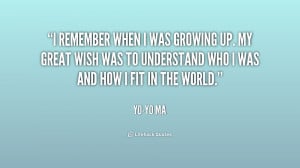 quote-Yo-Yo-Ma-i-remember-when-i-was-growing-up-250049.png