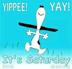 It's Saturday!!!