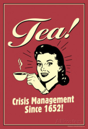 Tea Crisis Management Since 1652 Funny Retro Poster Masterprint