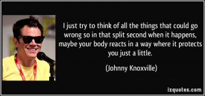 just try to think of all the things that could go wrong so in that ...