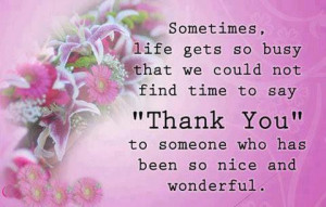 Life Gets So Busy That We Could Not Fiind Time To Say ” Thank You ...