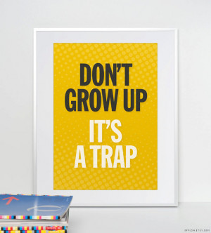 Don't grow up – it's a trap. Quote. Wall Art. Poster. Typographic ...