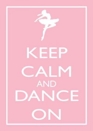 keep calm & dance on.