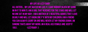 LIZZY BABY ALL HATERS... MY LIFE WATCH ME LIVE IT.!.CANT NOBODY BLOCK ...