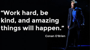 ... Conan O'Brien. Quotes from Comedians about work, from Fast Company