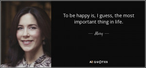 Best Mary, Crown Princess of Denmark Quotes | A-Z Quotes