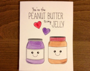 You're the Peanut Butter to My Jelly ...