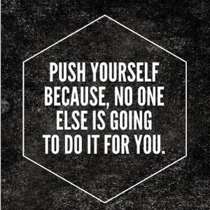 Stop looking for the outside push - it needs to come from within!