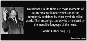 ... by the inaudible language of the heart. - Martin Luther King, Jr