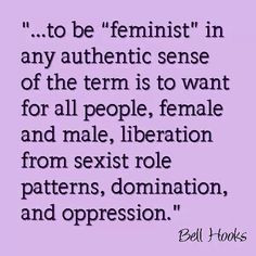 ... , Woman, Sexist Role, Feminism, Feminist, Belle Hooks Quotes, Women