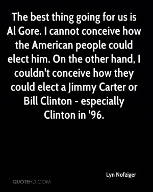 is Al Gore. I cannot conceive how the American people could elect him ...
