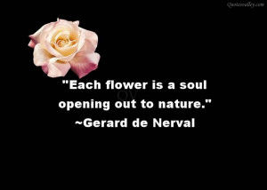 Each Flower Is A Soul Opening Out To Nature