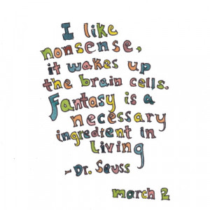 ... quote since his birthday was March 2. Happy belated birthday Dr. Seuss