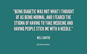 Being diabetic was not what I thought of as being normal, and I feared ...