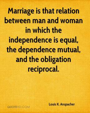 that relation between man and woman in which the independence is equal ...