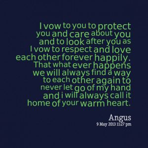 Quotes Picture: i vow to you to protect you and care about you and to ...