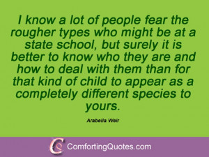 famous arabella weir quotes i know a lot of people fear the rougher ...
