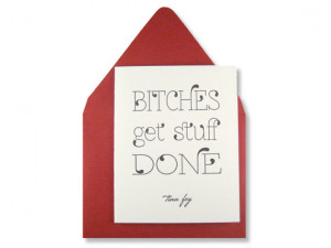 Letterpress Tina Fey Quote Greeting Card, Bitches Get Stuff Done, SNL ...