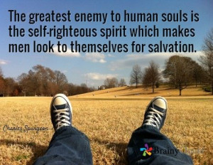 ... which makes men look to themselves for salvation. / Charles Spurgeon