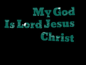 Lord Jesus Christ Quotes
