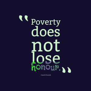 Poverty does not lose honour