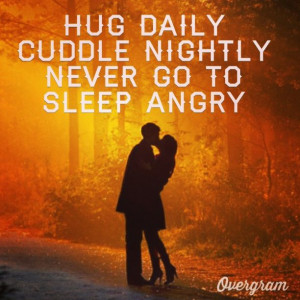 don't agree with it completely. I think it's ok to go to sleep angry ...