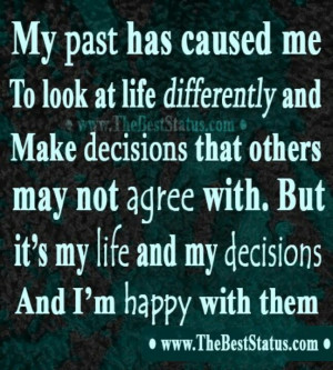And I'm happy with my decisions.