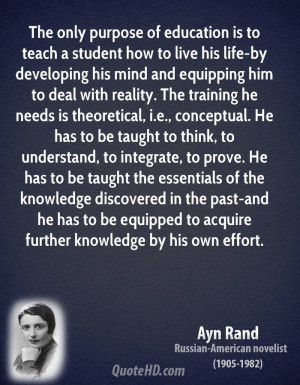 The only purpose of education is to teach a student how to live his ...