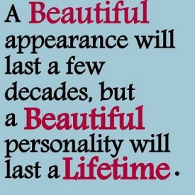 Beautiful personality will last a lifetime