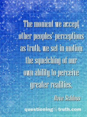 Quote about other peoples' perceptions from Dave Schloss of ...