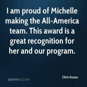 Chris Kouns - I am proud of Michelle making the All-America team. This ...