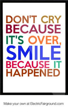 Don't cry because it's over, smile because it happened Framed Quote ...
