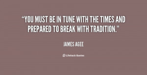 You must be in tune with the times and prepared to break with ...