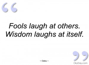 fools laugh at others osho
