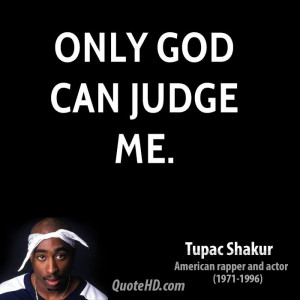 only god can judge me.